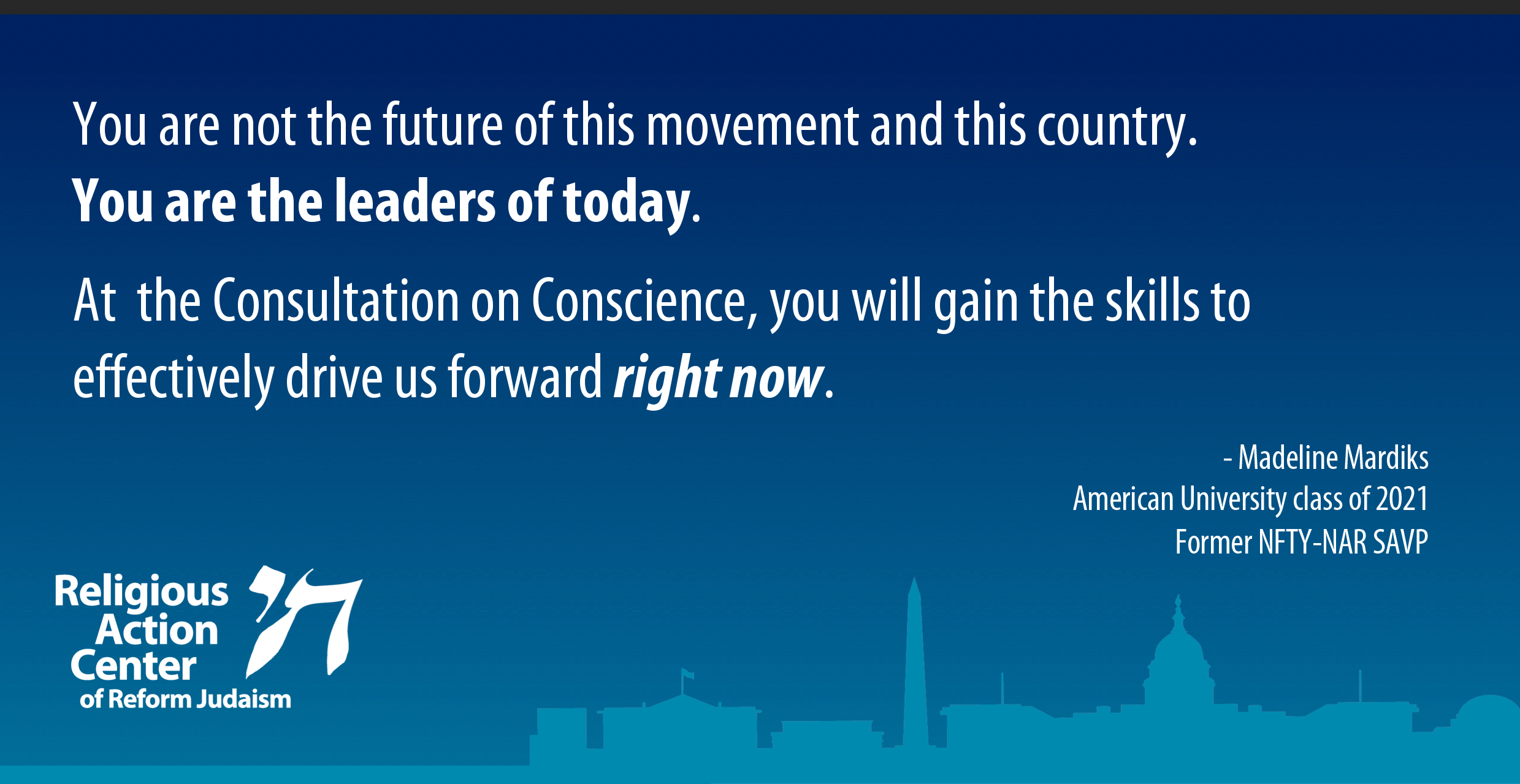 You are not the future of this movement and this country. You are the leaders of today.  At Consultation, you will gain the skills to effectively drive us forward right now. 