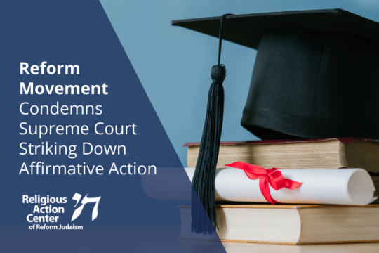 an image of a black graduation cap, a white diploma with a red tie and two book on one site; the other side has a blue background with the words "Reform Movement Condemns Surpreme Court Strking Down Affirmative Action with a white RAC logo  